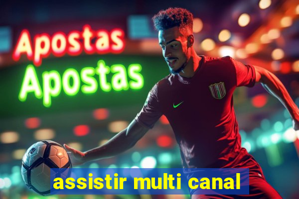 assistir multi canal